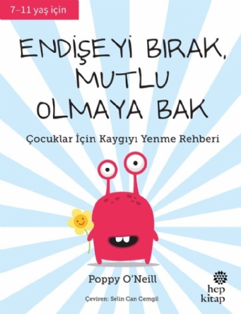 Endişeyi Bırak, Mutlu Olmaya Bak